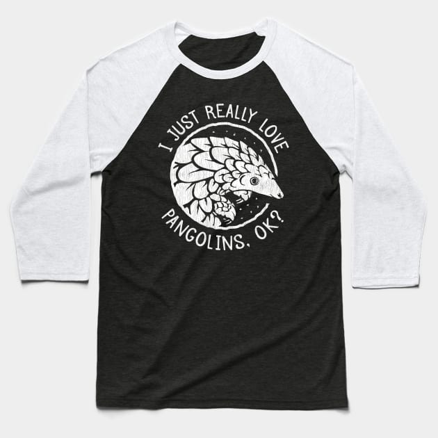 Pangolin Lover Gift - I Just Really Love Pangolins, OK? Baseball T-Shirt by bangtees